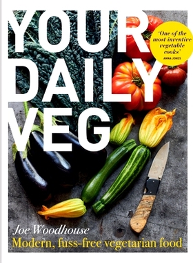 预订 Your Daily Veg: Innovative, Fuss-Free Vegetarian Food 您的每日素食：现代、无忧无虑的素食: 9780857839664