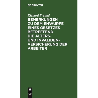 预订 Bemerkungen zu dem Enwurfe eines Gesetzes betreffend die Alters- und Invalidenversicherung der Arbeiter: 9783112512