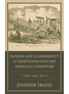 预订 Danger and Vulnerability in Nineteenth-century American Literature: Crash and Burn 十九世纪美国文学中的危险与脆弱性