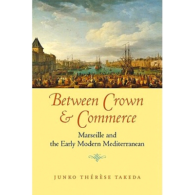 预订 Between Crown and Commerce: Marseille and the Early Modern Mediterranean 拱顶与商业：马赛和近代早期地中海: 97808018