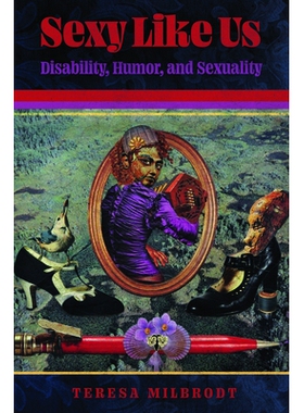 预订 Sexy Like Us: Disability, Humor, and Sexuality 像我们一样性感：残疾、幽默和性: 9781496838919