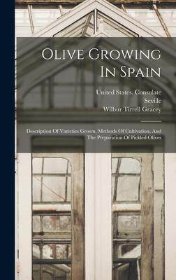 [预订]Olive Growing In Spain: Description Of Varieties Grown, Methods Of Cultivation, And The Preparation  9781015529083