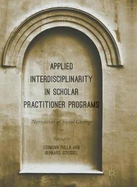【预订】Applied Interdisciplinarity in Scholar Practitioner Programs