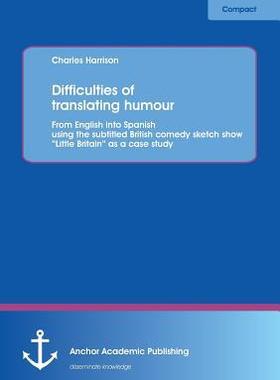 [预订]Difficulties of translating humour: From English into Spanish using the subtitled British comedy ske 9783954890286