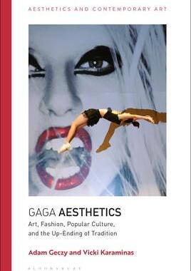 [预订]Gaga Aesthetics: Art, Fashion, Popular Culture, and the Up-Ending of Tradition 9781350102699