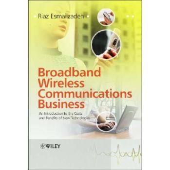 【预订】Broadband Wireless Communications Business - An Introduction To The Costs And Benefits Of New Technologies