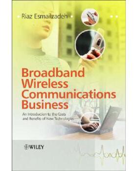 【预订】Broadband Wireless Communications Business - An Introduction To The Costs And Benefits Of New Technologies
