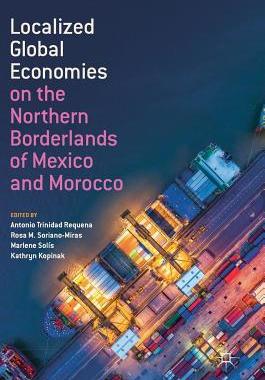 【预订】Localized Global Economies on the Northern Borderlands of Mexico and Morocco