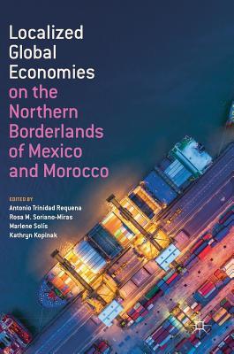 【预订】Localized Global Economies on the Northern Borderlands of Mexico and Morocco