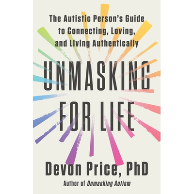 预订 Unmasking for Life: The Autistic Person’s Guide to Connecting, Loving, and Living Authentically 揭开生活的面具：自