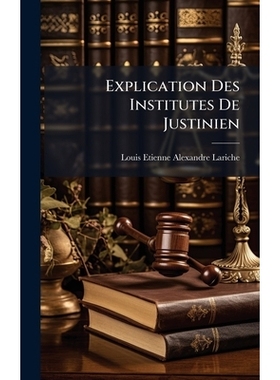 预订 Explication Des Institutes De Justinien: 9781024644777