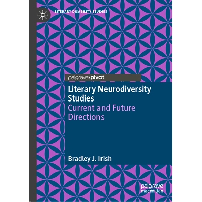 预订 Literary Neurodiversity Studies: Current and Future Directions 文学神经多样性研究：当前与未来方向: 9783031806025