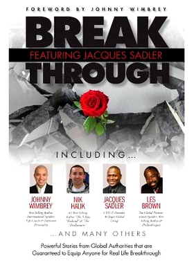 预订 Break Through Featuring Jacques Sadler: Powerful Stories from Global Authorities That Are Guaranteed to Equip Anyon