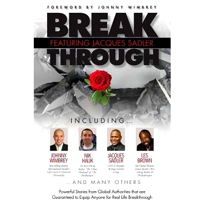 预订 Break Through Featuring Jacques Sadler: Powerful Stories from Global Authorities That Are Guaranteed to Equip Anyon