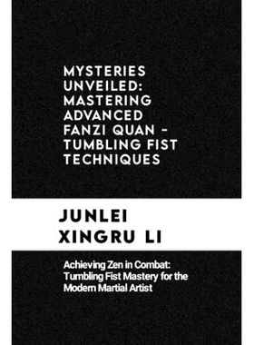 预订 Mysteries Unveiled: Mastering Advanced Fanzi Quan - Tumbling Fist Techniques: Achieving Zen in Combat: Tumbling Fis