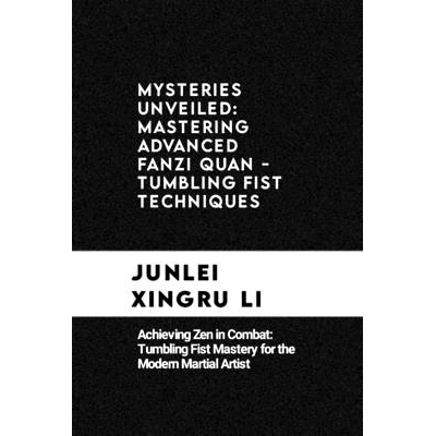 预订 Mysteries Unveiled: Mastering Advanced Fanzi Quan - Tumbling Fist Techniques: Achieving Zen in Combat: Tumbling Fis