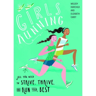 预订 Girls Running: All You Need to Strive, Thrive, and Run Your Best 女孩跑步: 9781948007184