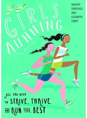 预订 Girls Running: All You Need to Strive, Thrive, and Run Your Best 女孩跑步: 9781948007184