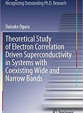 【预售】Theoretical Study of Electron Correlation Driven Superconductivity in Systems with Coexisting Wide and Nar...