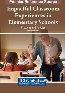 [预订]Impactful Classroom Experiences in Elementary Schools: Practices and Policies 9781668485514