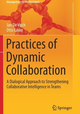 【预订】Practices of Dynamic Collaboration: A Dialogical Approach to Strengthening Collaborative Intelligence in T...