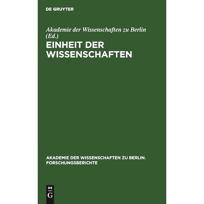 预订 Einheit der Wissenschaften: Internationales Kolloquium der Akademie der Wissenschaften zu Berlin, Bonn 25–27. Juni