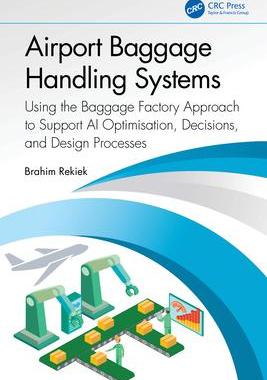 [预订]Airport Baggage Handling Systems: Using the Baggage Factory Approach to Support AI Optimisation, Dec 9781032559254