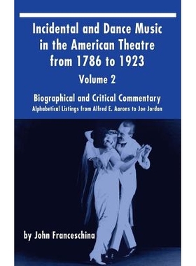 预订 Incidental and Dance Music in the American Theatre from 1786 to 1923 (hardback) Vol. 2: Alphabetical Listings from