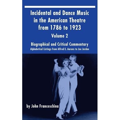 预订 Incidental and Dance Music in the American Theatre from 1786 to 1923 (hardback) Vol. 2: Alphabetical Listings from