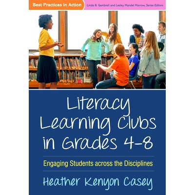 预订 Literacy Learning Clubs in Grades 4-8: Engaging Students across the Disciplines: 9781462529933