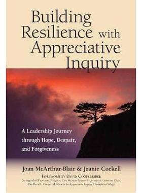 预订 Building Resilience with Appreciative Inquiry: A Leadership Journey Through Hope, Despair, and Forgiveness通过欣赏