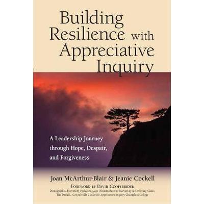 预订 Building Resilience with Appreciative Inquiry: A Leadership Journey Through Hope, Despair, and Forgiveness通过欣赏