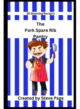 预订 The Pork Spare Ribs Pantry: 30 Stunning Recipe’s: 9798333531506