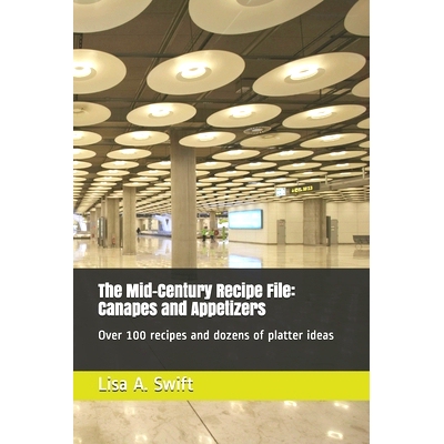 预订 The Mid-Century Recipe File: Canapes and Appetizers: Over 100 recipes and dozens of platter ideas: 9798711297253