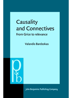 预订 Causality and Connectives: From Grice to Relevance 因果关系和连接词：从格赖斯到相关性: 9789027256218