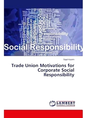 预订 Trade Union Motivations for Corporate Social Responsibility 工会动机的企业社会责任: 9783659661495