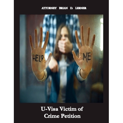 预订 U Visa Victim for Crime Petition: How People Without Legal Status Can Get The U Visa If They Are Victims of Crime: