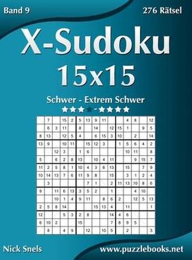 [预订]X-Sudoku 15x15 - Schwer Bis Extrem Schwer - Band 9 - 276 Ratsel 9781511417365