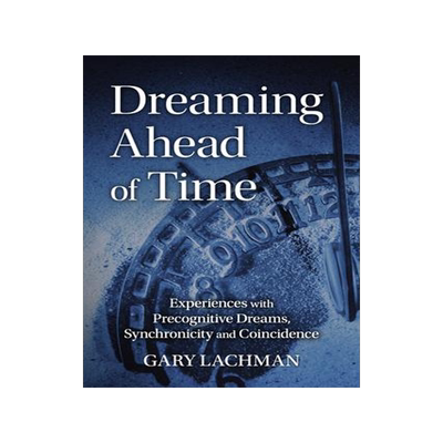 [预订]Dreaming Ahead of Time: Experiences with Precognitive Dreams, Synchronicity and Coincidence 9781782507864