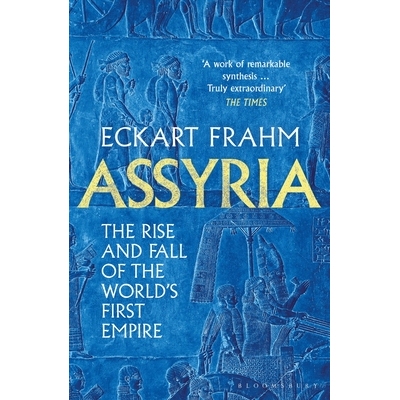 预订 Assyria: The Rise and Fall of the World’s First Empire: 9781526623836