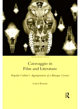 预订 Caravaggio in Film and Literature: Popular Culture’s Appropriation of a Baroque Genius 电影与文学中的卡拉瓦乔：大