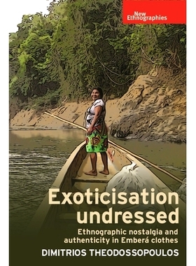 预订 Exoticisation Undressed: Ethnographic Nostalgia and Authenticity in Embera Clothes: 9781526134585