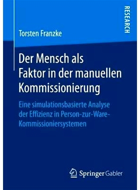 预订 Der Mensch als Faktor in der manuellen Kommissionierung: Eine simulationsbasierte Analyse der Effizienz in Person-z