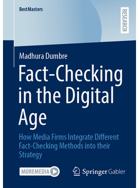 预订 Fact-Checking in the Digital Age: How Media Firms Integrate Different Fact-Checking Methods into their Strategy 数