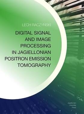 [预订]Digital Signal and Image Processing in Jagiellonian Positron Emission Tomography 9788323350156