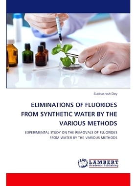 预订 Eliminations of Fluorides from Synthetic Water by the Various Methods 用各种方法从合成水中去除氟化物: 9786208065515