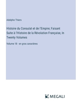 预订 Histoire du Consulat et de l’Empire; Faisant Suite à l’Histoire de la Révolution Française, In Twenty Volumes: