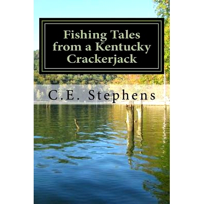 预订 Fishing Tales From a Kentucky Crackerjack: Tales from Master Fisherman, Catfish Stephens: 9781985869363