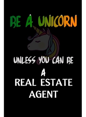 预订 Be A Unicorn Unless You Can Be A Real Estate Agent: Funny gift for Real estate agents, (6x9), Matte Black Cover.: 9