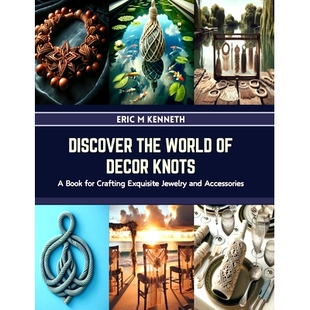 Jewelry the Decor 预订 Exquisite and Crafting World for Book 9798874376048 Accessories Knots Discover
